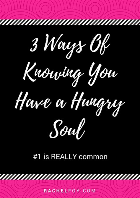 3 Ways Of Knowing You Have A Hungry Soul