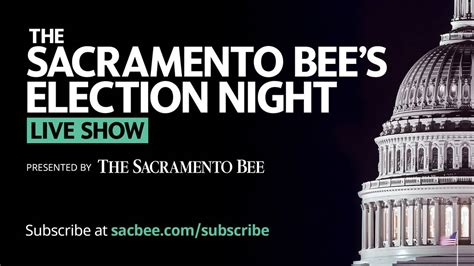 Watch Live Sacramento And Ca Election Results And Coverage Sacramento Bee