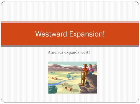 Westward Expansion America Expands West Ppt Download