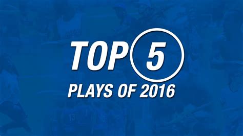 Top 5 Plays Of 2016 Youtube