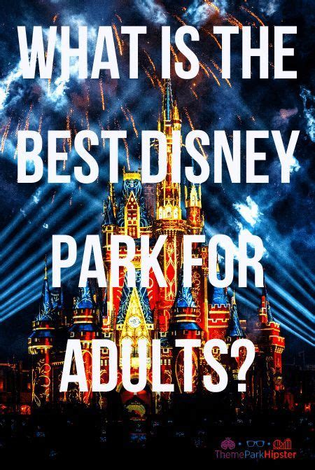 What Is The Best Disney World Park For Adults Complete Guide For