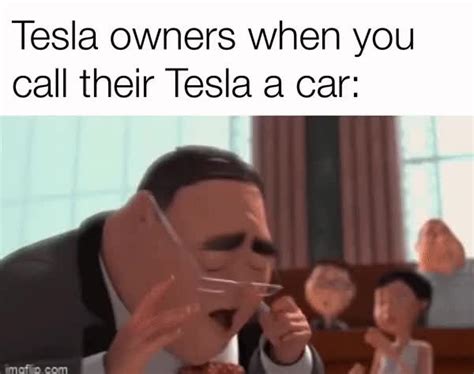 Tesla Owners Meme By Abheekdota Memedroid