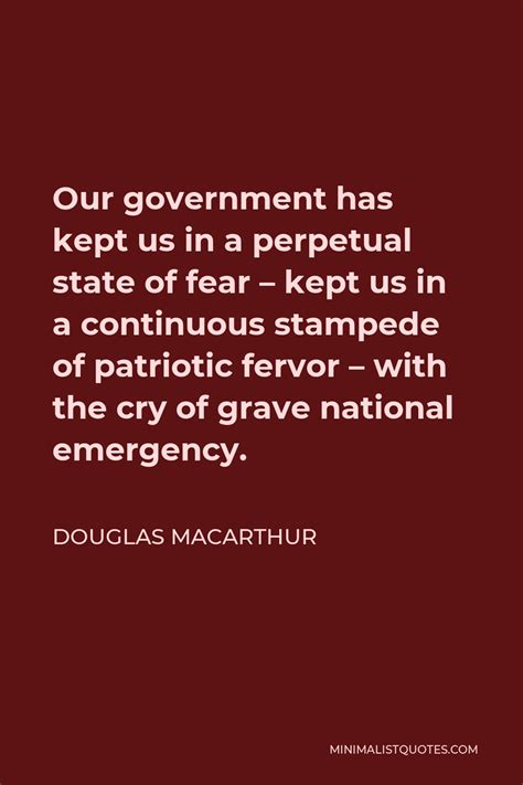 Douglas Macarthur Quote Our Government Has Kept Us In A Perpetual