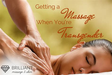 Getting A Massage When You’re Transgender Brilliant Massage And Skin