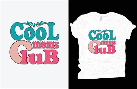 Cool Moms Club T Shirt Vector Design Mothers Day T Shirt Design