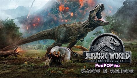 Jurassic World Reino Amea Ado Traz Mais Dinossauros E Um Futuro