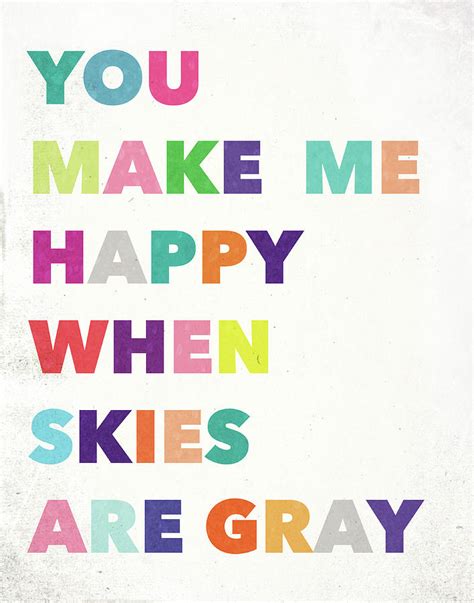 You Make Me Happy When Skies Are Gray Digital Art By Karolina Borkowski