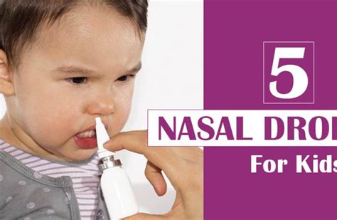 Saline nasal drops can thin the mucus in her nose and shrink swollen airways. 5 Best Nasal Drops for Kids