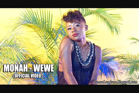 Download New Music And Video Monah Wewe Official Music Audio And Video Jumaa Lunduno
