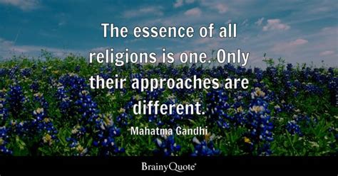 The Essence Of All Religions Is One Only Their Approaches Are