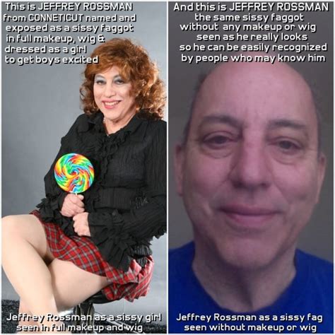 Jeffrey Rossman From Connecticut Exposed As A Sissy Faggot Jeffrey
