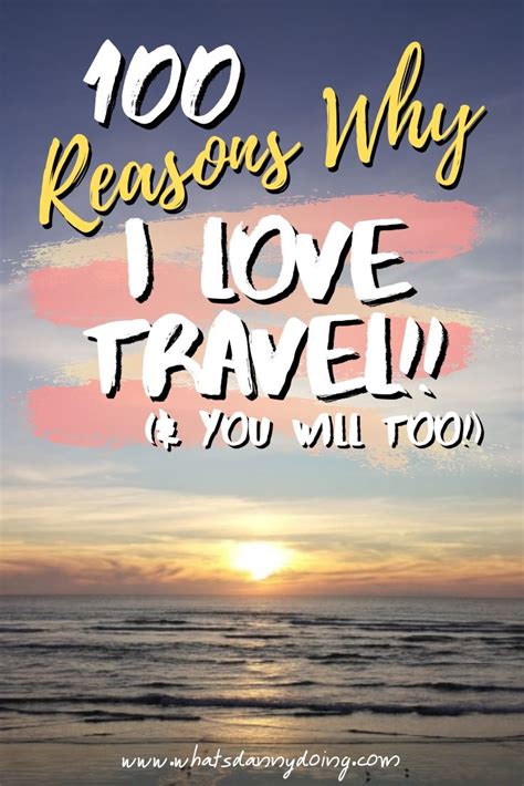 My Love For Travelling 100 Reasons Why I Love Travel — Whats Danny