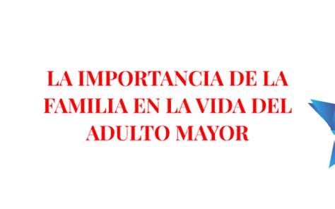 LA IMPORTANCIA DE LA FAMILIA EN LA VIDA DEL ADULTO MAYOR By Lilian