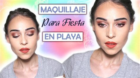 Maquillaje Perfecto Para Fiesta En Playa 💚 💛 Youtube