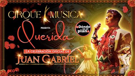 Juan Gabriel La Celebración Oficial Querida Cirque MÚsica Parte 1