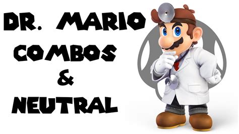 Dr Mario Combos And Neutral Guide Super Smash Bros Ultimate Youtube