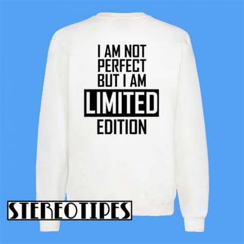 Im Not Perfect Im Limited Edition Quote Sweatshirt Stereotipes