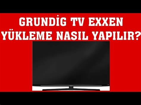 Grundig TV Exxen Yükleme Nasıl Yapılır YouTube