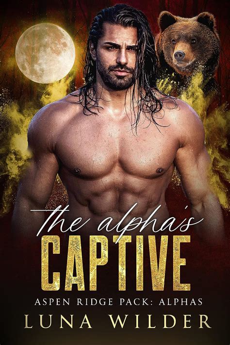 The Alphas Captive Aspen Ridge Pack The Alphas Book 3 Ebook
