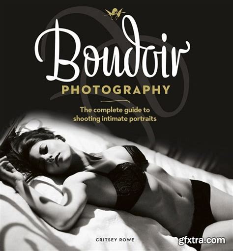 Boudoir Photography The Complete Guide To Shooting Intimate Portraits Gfxtra