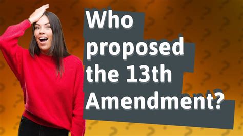 Who Proposed The 13th Amendment Youtube