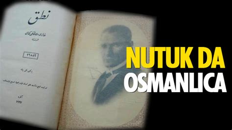 Osmanlıca aslından eksiksiz tam gazeteler bu yeteneği gerçekten takdir ediyor dedim ve peki, nutuk: Nutuk Da Osmanlıca