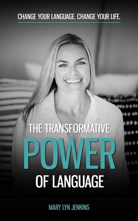 The Transformative Power Of Language Change Your Language Change Your