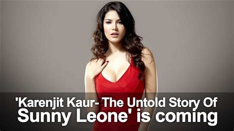 Karenjit Kaur The Untold Story Of Sunny Leone Is Coming Youtube
