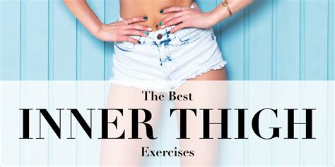 Top 10 Exercises For Slim Tight And Sculpted Inner Thighs
