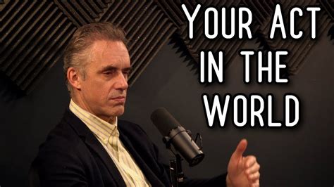 Your Act In The World Jordan Peterson YouTube
