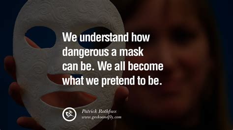 Find, read, and share masquerade quotations. Quotes about Mask (422 quotes)