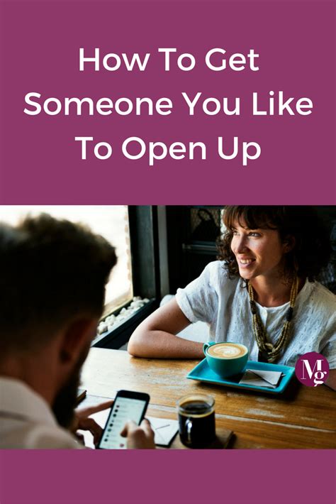 How To Get Someone You Like To Open Up Open Up How To Get Getting