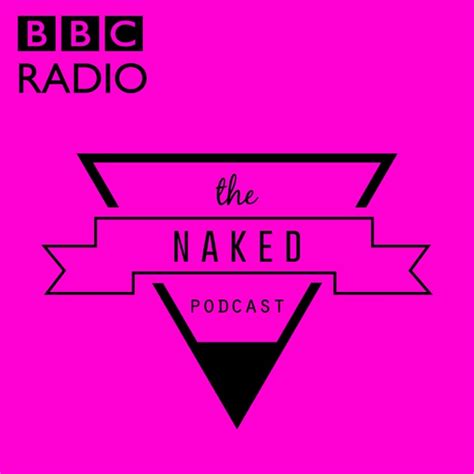 The Naked Podcast By BBC On Apple Podcasts