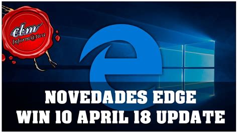 Novedades De Microsoft Edge En Windows 10 April 18 Update Youtube
