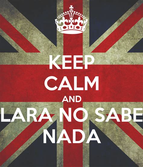 Keep Calm And Lara No Sabe Nada Poster Lauti Keep Calm O Matic
