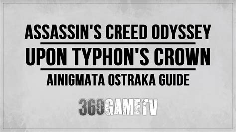 Assassin S Creed Odyssey Upon Typhon S Crown Ainigmata Ostraka Location