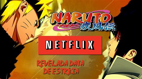 Naruto Shippuden Revelada A Data De Estréia Na Netflix Youtube