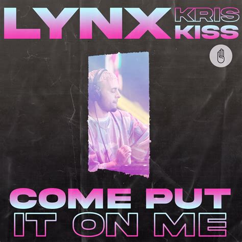 ฟังเพลง Come Put It On Me Feat Kris Kiss ฟังเพลงออนไลน์ เพลงฮิต เพลงใหม่ ฟังฟรี ที่ Trueid Music