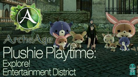 Archeage Plushie Playtime Explore Entertainment District Youtube