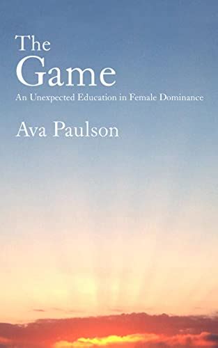 The Game An Unexpected Education In Female Dominance Ebook Paulson
