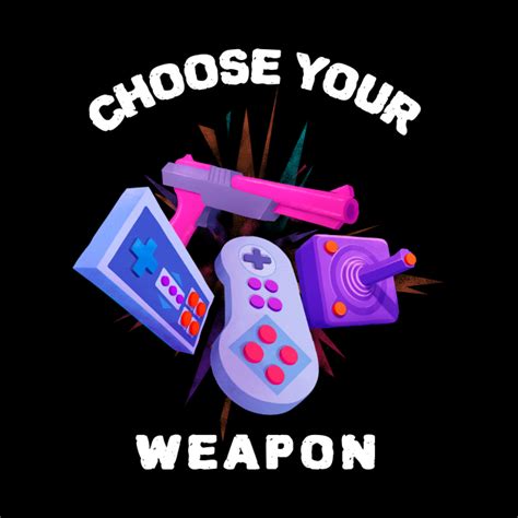 Choose Your Weapon Choose Your Weapon Pin Teepublic