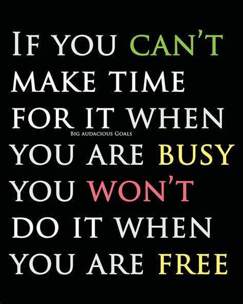 If You Cant Make Time For It Big Audacious Goals When You Are Busy