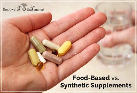 It's no wonder we are always. Choosing Food-Based vs. Synthetic Supplements