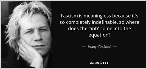 Penny Rimbaud Quote Fascism Is Meaningless Because Its