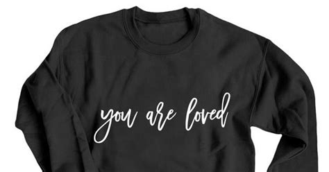 You Are Loved Sweatshirt Unisex Bonfire Sweatshirts Unisex Love You