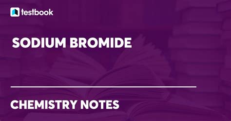 Sodium Bromide Learn Definition Properties Structure And Uses