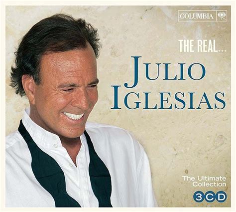 Julio Iglesias The Real Julio Iglesias The Ultimate Collection