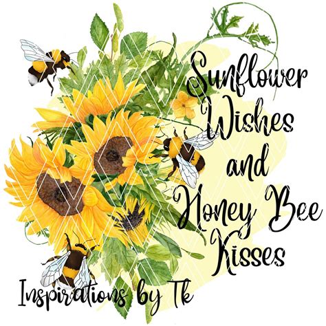 Sunflowers Wishes And Honey Bee Kisses Floral Sublimation Etsy