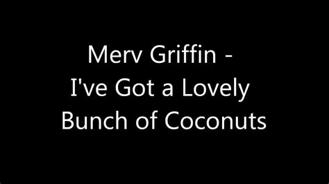 Merv Griffin I Ve Got A Lovely Bunch Of Coconuts YouTube