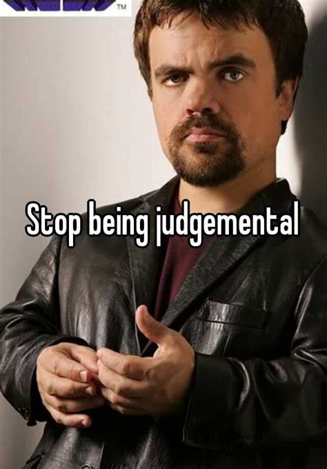 Stop Being Judgemental